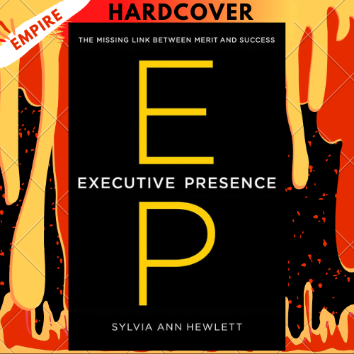 Executive Presence: The Missing Link Between Merit and Success by