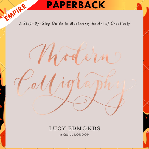 Modern Calligraphy: A Step-by-Step Guide to Mastering Hand-Lettering by ...