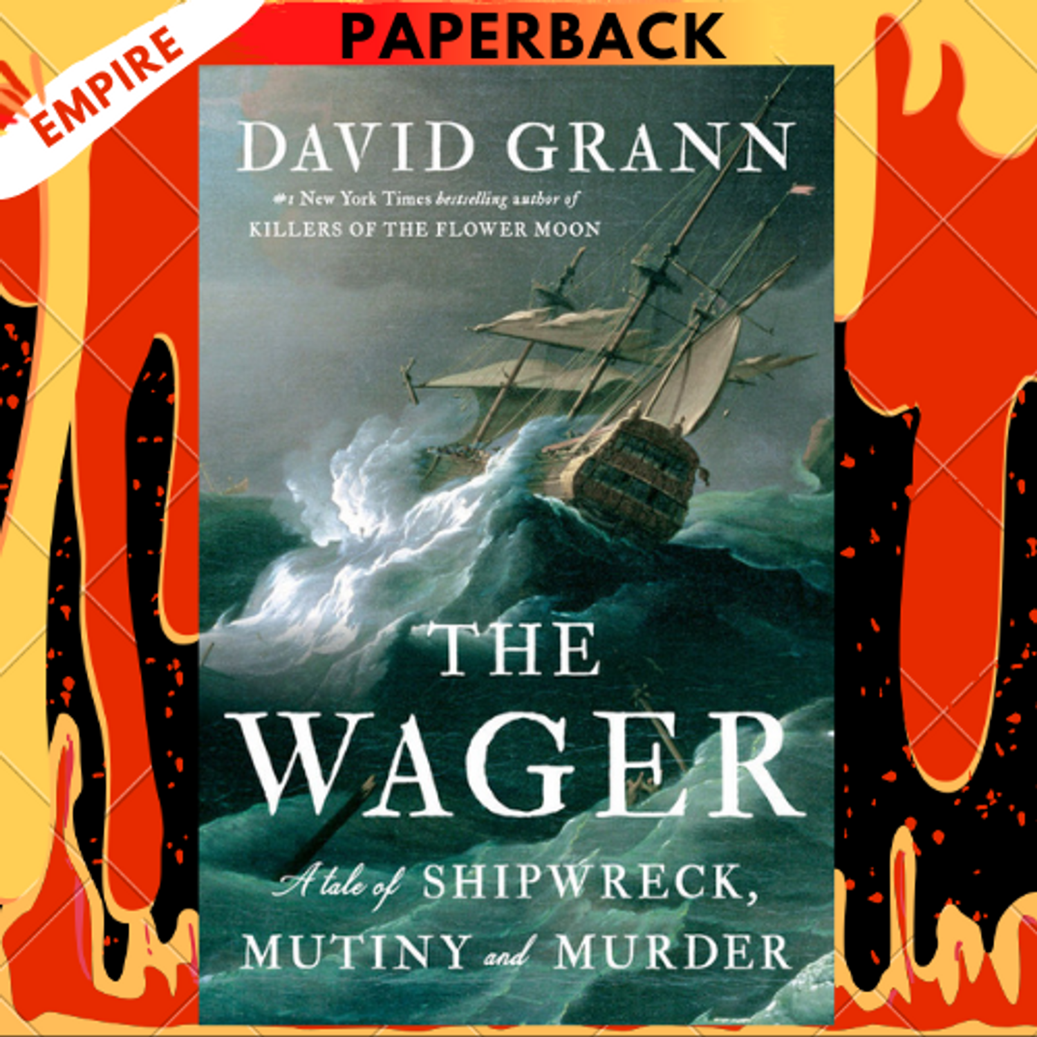 The Wager: A Tale of Shipwreck, Mutiny and by Grann, David