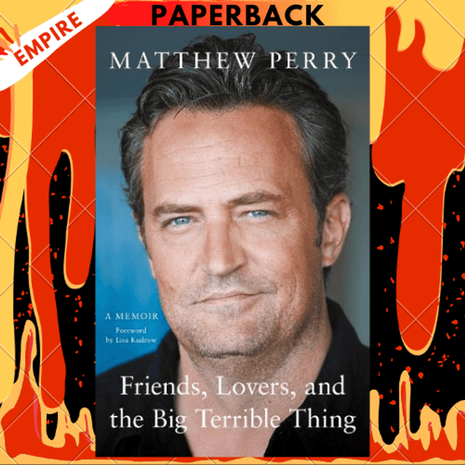 Friends, Lovers, and the Big Terrible Thing: A Memoir by Matthew