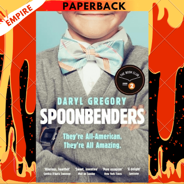 Spoonbenders: A novel by Daryl Gregory