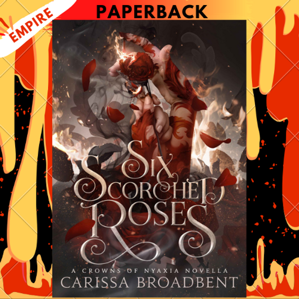 Six Scorched Roses by Carissa Broadbent