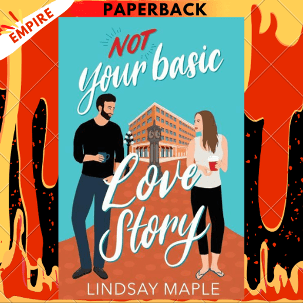 (Not) Your Basic Love Story by Lindsay Maple