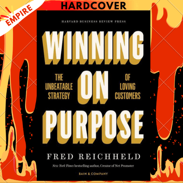 Winning on Purpose: The Unbeatable Strategy of Loving Customers by Fred Reichheld, Darci Darnell, Maureen Burns