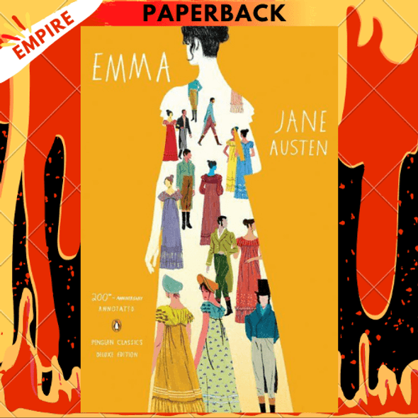 Emma: 200th-Anniversary Annotated Edition (Penguin Classics Deluxe Edition) by Jane Austen, Juliette Wells (Editor)