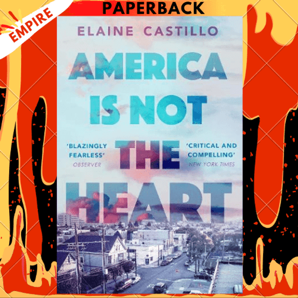 America Is Not the Heart: A Novel by Elaine Castillo