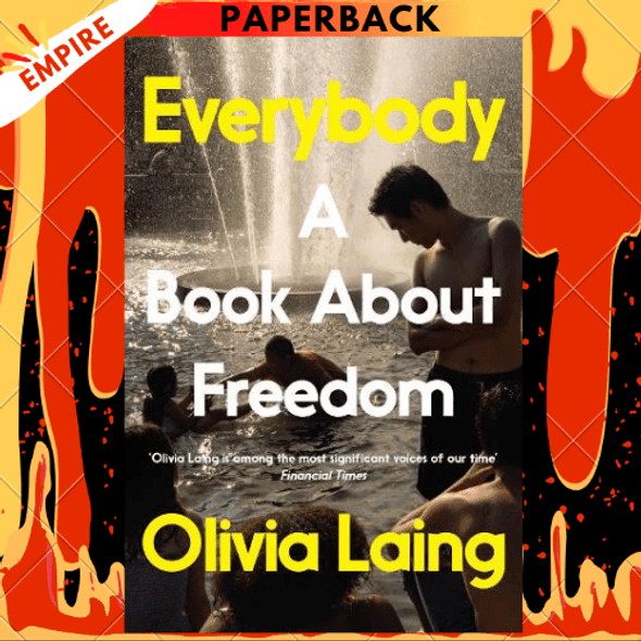 Everybody: A Book about Freedom by Olivia Laing