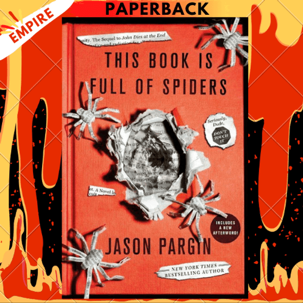 This Book Is Full of Spiders: Seriously, Dude, Don't Touch It by Jason Pargin, David Wong