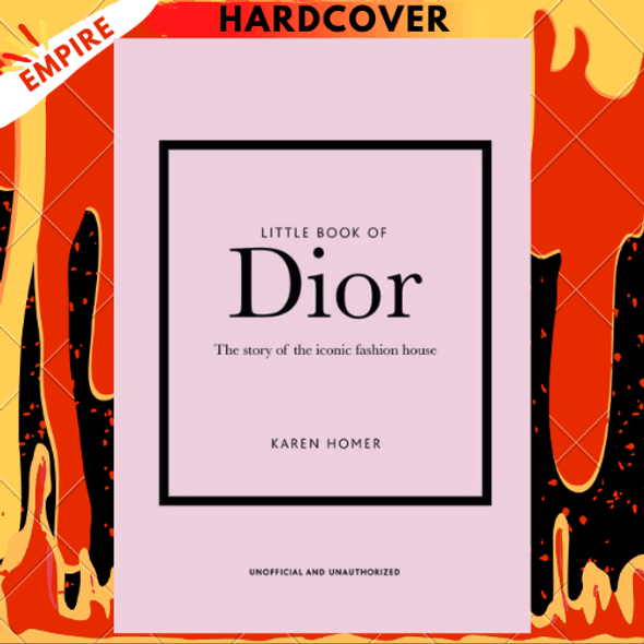 Little Book of Dior: The Story of the Iconic Fashion House by Karen Homer