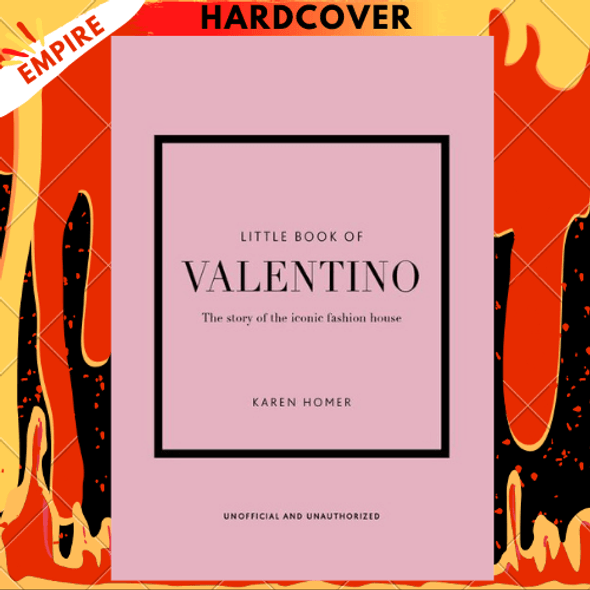 The Little Book of Valentino: The Story of the Iconic Fashion House by Karen Homer