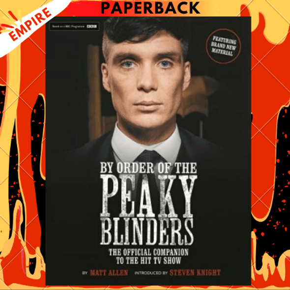 By Order of the Peaky Blinders: The Official Companion to the Hit TV Series by Matt Allen