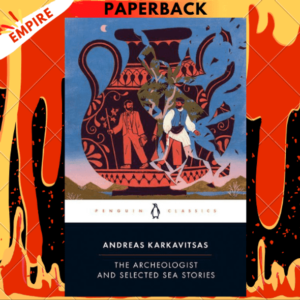 The Archeologist and Selected Sea Stories by Andreas Karkavitsas, Johanna Hanink (Translator)