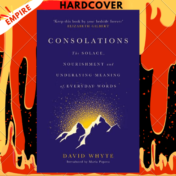Consolations: The Solace, Nourishment and Underlying Meaning of Everyday Words