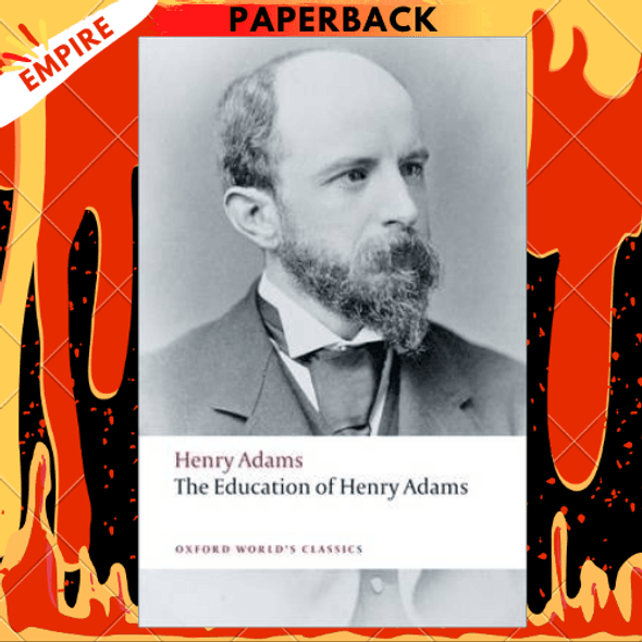 The Education of Henry Adams - Oxford World's Classics by Henry Adams