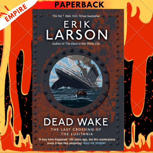 Dead Wake: The Last Crossing of the Lusitania by Erik Larson