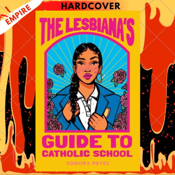 The Lesbiana's Guide to Catholic School by Sonora Reyes