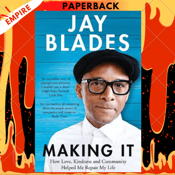 Making It: How Love, Kindness and Community Helped Me Repair My Life by Jay Blades