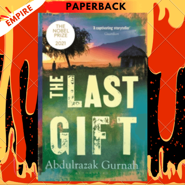 The Last Gift : By the winner of the 2021 Nobel Prize in Literature by Abdulrazak Gurnah