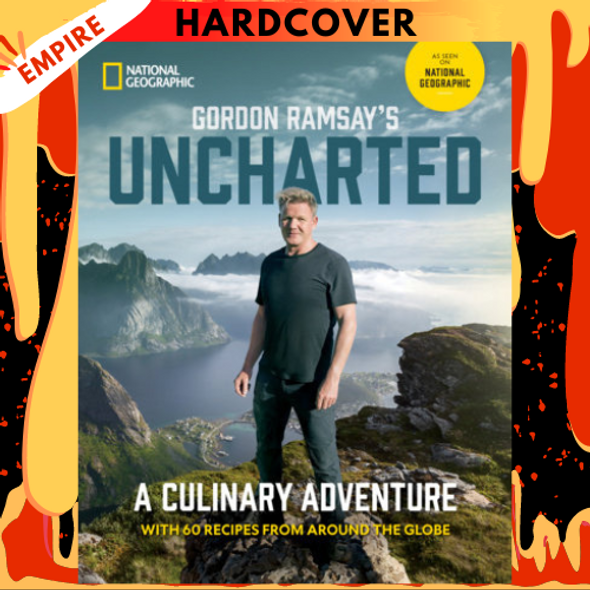Gordon Ramsay's Uncharted: A Culinary Adventure With 60 Recipes From Around the Globe by Gordon Ramsay