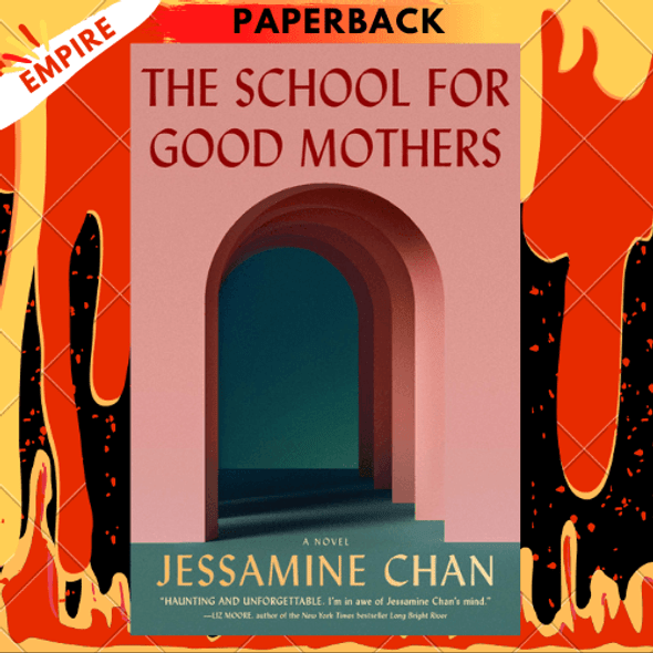 The School for Good Mothers : A Novel by Jessamine Chan