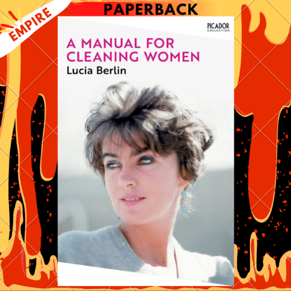 A Manual for Cleaning Women : Selected Stories by Lucia Berlin