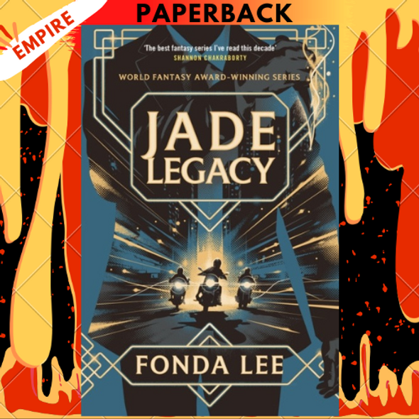 Jade Legacy (The Green Bone Saga #3) by Fonda Lee Jade Legacy (The Green Bone Saga #3) by Fonda Lee