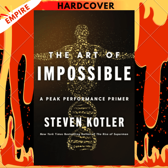 The Art of Impossible : A Peak Performance Primer by Steven Kotler