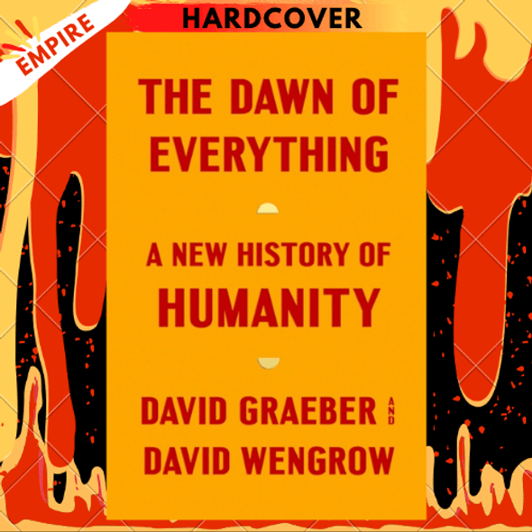 The Dawn of Everything : A New History of Humanity by David Graeber