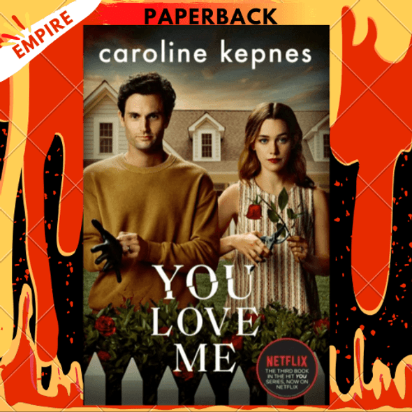 You Love Me : the highly anticipated new thriller in the You series by Caroline Kepnes