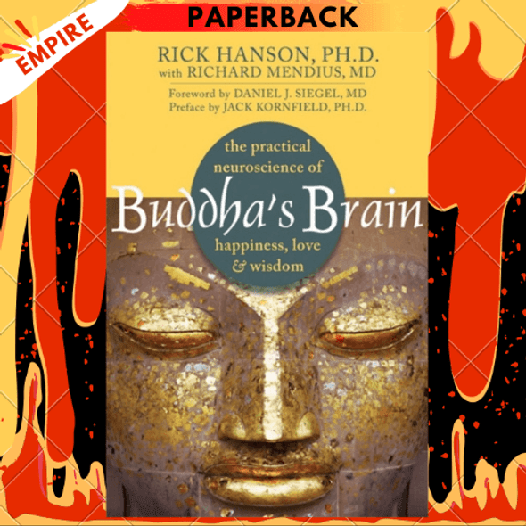 Buddha's Brain : The Practical Neuroscience of Happiness, Love, and Wisdom by Rick Hanson