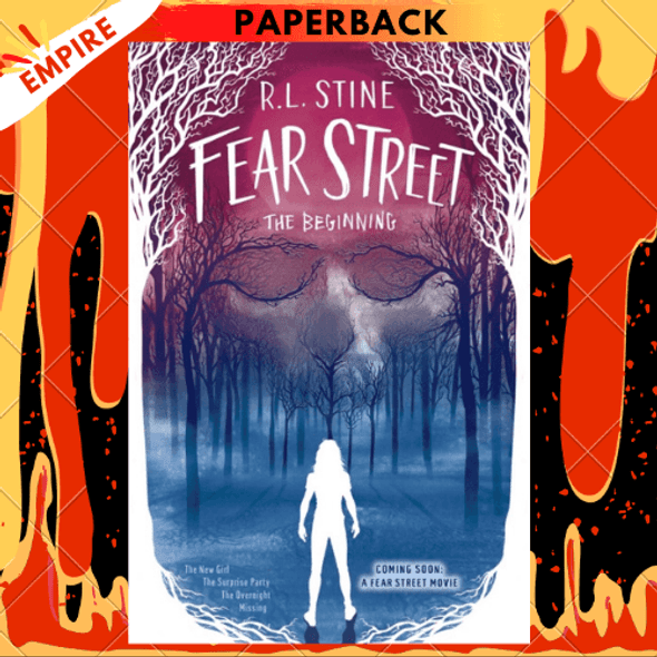 Fear Street the Beginning : The New Girl; The Surprise Party; The Overnight; Missing by R L Stine