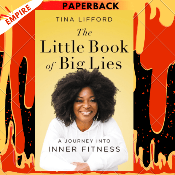 The Little Book of Big Lies : A Journey into Inner Fitness by Tina Lifford