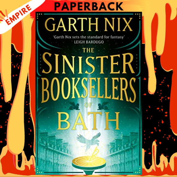 The Sinister Booksellers of Bath by Garth Nix