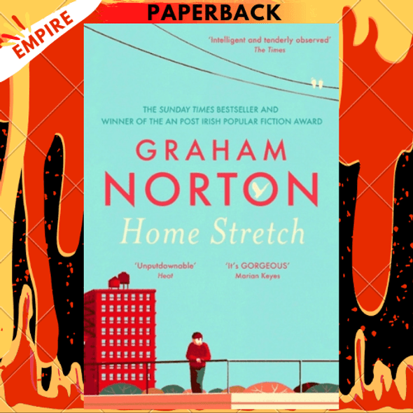 Home Stretch : THE PERFECT SUMMER READ + THE SUNDAY TIMES BESTSELLER + WINNER OF THE AN POST IRISH POPULAR FICTION AWARDS by Graham Norton