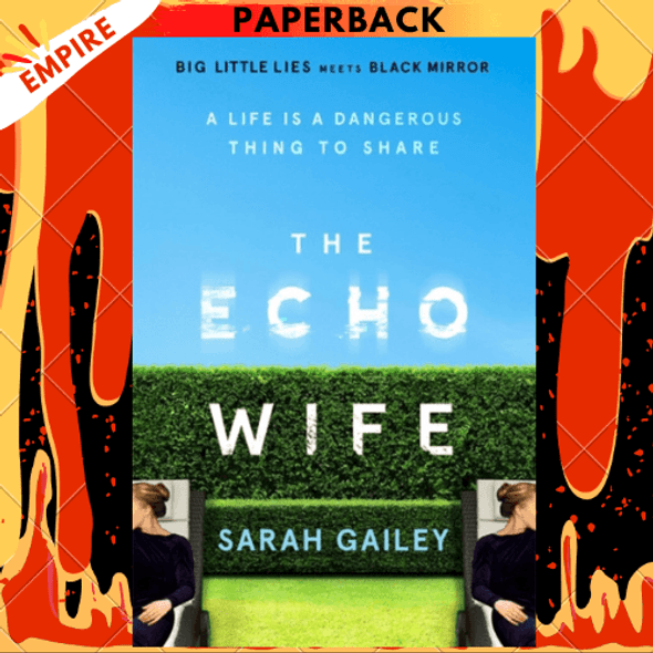 The Echo Wife : A dark, fast-paced unsettling domestic thriller by Sarah Gailey
