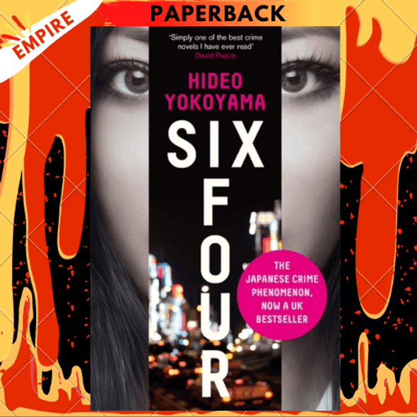 Six Four: the bestselling Japanese crime sensation by Hideo Yokoyama