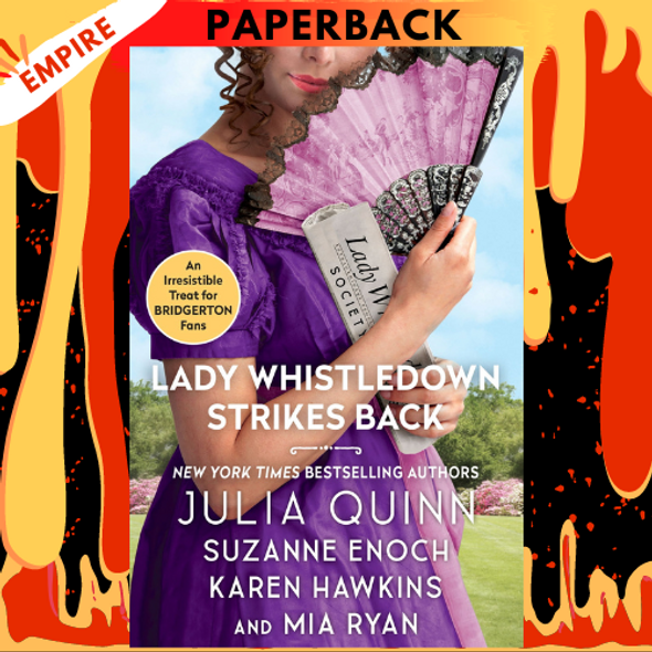 Lady Whistledown Strikes Back: An Irresistible Treat For Bridgerton fans! (Lady Whistledown, #2) by Julia Quinn, Karen Hawkins, Suzanne Enoch, Mia Ryan