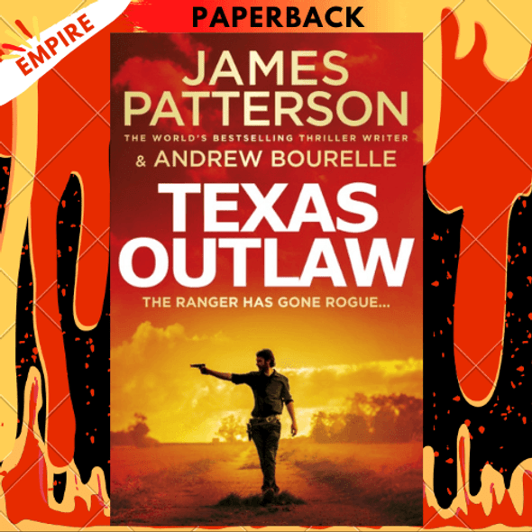 Texas Outlaw : The Ranger has gone rogue... by James Patterson