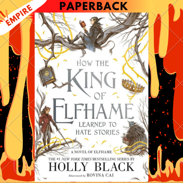 How the King of Elfhame Learned to Hate Stories (The Folk of the Air series) Perfect gift for fans of Fantasy Fiction by Holly Black