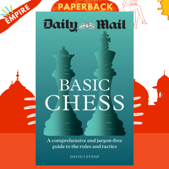 Daily Mail Basic Chess : A comprehensive and jargon-free guide to the rules and tactics by Daily Mail