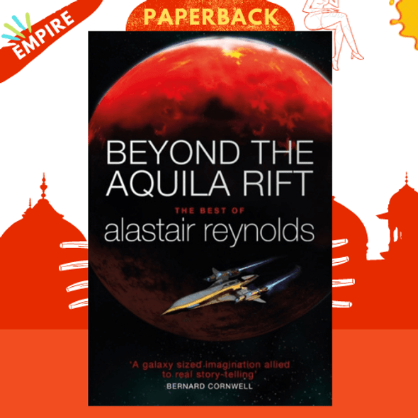 Beyond the Aquila Rift : The Best of Alastair Reynolds by Alastair Reynolds