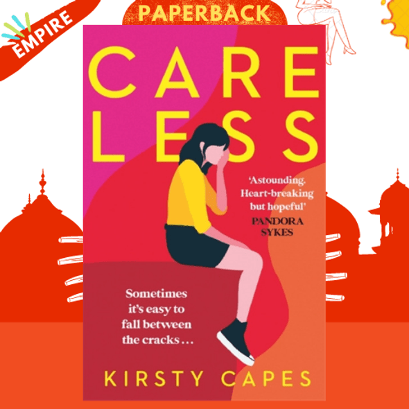 Careless : The hottest fiction debut of 2021 and 'the literary equivalent of gold dust'! by Kirsty Capes