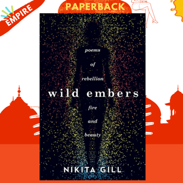 Wild Embers : Poems of rebellion, fire and beauty by Nikita Gill