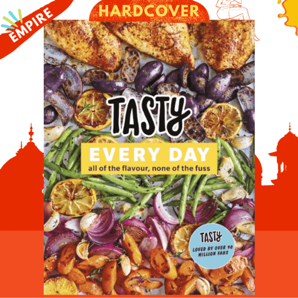 Tasty Every Day : All of the Flavour, None of the Fuss by Tasty