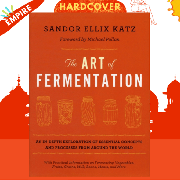 The Art of Fermentation : New York Times Bestseller by Sandor Ellix Katz