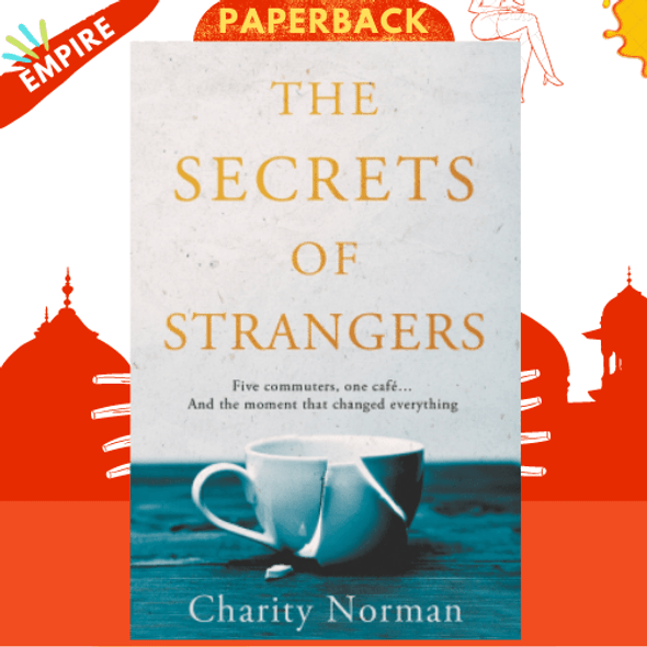 The Secrets of Strangers : A BBC Radio 2 Book Club Pick by Charity Norman