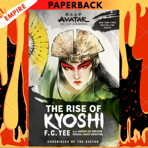 Avatar, The Last Airbender: The Rise of Kyoshi (The Kyoshi Novels Book 1) by F.C. Yee