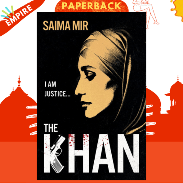 The Khan : 'Bold, addictive and brilliant.' Stylist, Best Fiction 2021 by Saima Mir