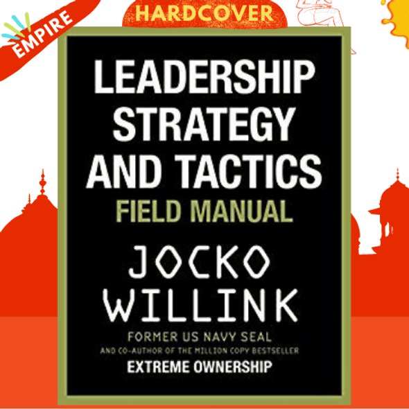 Leadership Strategy and Tactics : Field Manual by Jocko Willink