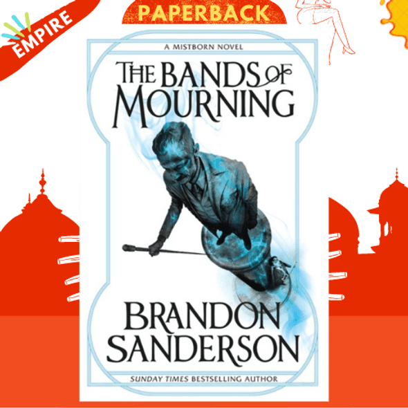 The Bands of Mourning (Mistborn Series #6) by Brandon Sanderson